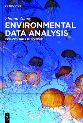 Image for Environmental Data Analysis: Methods and Applications Environmental Data Analysis: Methods and Applications