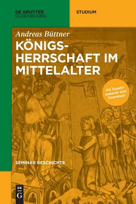 Knigsherrschaft im Mittelalter (de Gruyter Studium) (German Edition) [Paperback] Bttner, Andreas