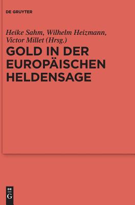 Gold in Der Europischen Heldensage (Reallexikon Der Germanischen Altertumskunde - Ergnzungsbnde) (German Edition) [Hardcover] Sahm, Heike; Heizmann, Wilhelm and Millet, Victor