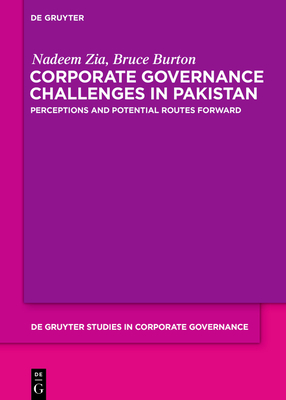 Corporate Governance Challenges in Pakistan: Perceptions and Potential Routes Forward (De Gruyter Studies in Corporate Governance, 5)