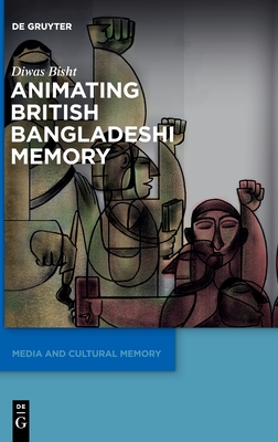 Animating British Bangladeshi Memory (Media and Cultural Memory, 42)