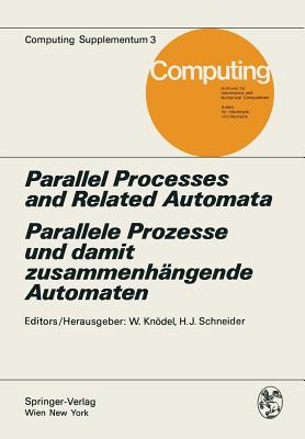 Parallel Processes and Related Automata / Parallele Prozesse und damit zusammenh ngende Automaten (Computing Supplementa, 3)