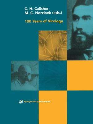 100 Years of Virology: The Birth and Growth of a Discipline (Archives of Virology. Supplementa, 15)