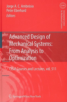 Advanced Design of Mechanical Systems: From Analysis to Optimization (CISM International Centre for Mechanical Sciences, 511)