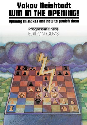 Win in the Opening!: Opening Mistakes and How to Punish Them (Progress in Chess)