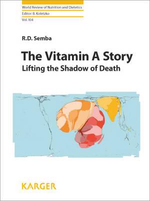 The Vitamin a Story: Lifting the Shadow of Death (World Review of Nutrition and Dietetics)