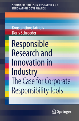 Responsible Research and Innovation in Industry: The Case for Corporate Responsibility Tools (SpringerBriefs in Research and Innovation Governance)