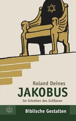 Jakobus: Im Schatten des Grsseren (Biblische Gestalten) (German Edition)