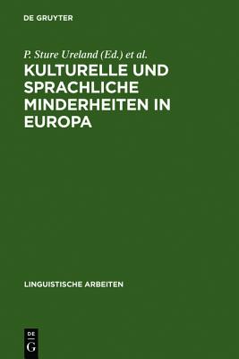 Kulturelle Und Sprachliche Minderheiten in Europa. Aspekte Der Europaschen Ethnolinguistik Und Ethnopolitik. Akten Des 4. Symposions ber Sprachkontakt in Europa, Mannheim 1980 (Linguistische Arbeiten 109)