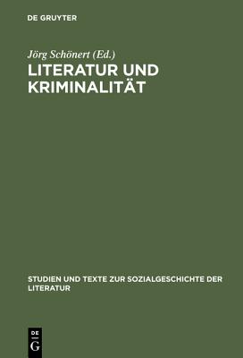 Literatur Und Kriminalitat: Die Gesellschaftliche Erfahrung Von Verbrechen Und Strafverfolgung ALS Gegenstand Des Erzahlens. Deutschland, England Und Frankreich 1850-1880. Interdisziplinares Kolloquium D.Forschergruppe Sozialgeschichte D.Dt.Literatur 1.