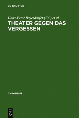 Theater gegen das Vergessen: Bhnenarbeit und Drama bei George Tabori (Theatron, 21) (German Edition)
