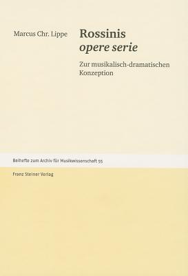 Rossinis opere serie: Zur musikalisch-dramatischen Konzeption (Archiv Fur Musikwissenschaft - Beihefte) (German Edition)
