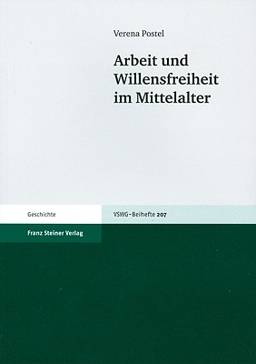 Arbeit und Willensfreiheit im Mittelalter (Vierteljahrschrift Fur Sozial- Und Wirtschaftsgeschichte - B) (German Edition)