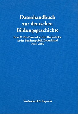 Das Personal an den Hochschulen in der Bundesrepublik Deutschland 1953-2005 (Datenhandbuch zur deutschen Bildungsgeschichte) [Hardcover] Lundgreen, Peter