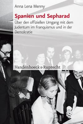 Spanien und Sepharad: ber den offiziellen Umgang mit dem Judentum im Franquismus und in der Demokratie (Judische Religion, Geschichte Und Kultur (Jrgk), 20) (German Edition)