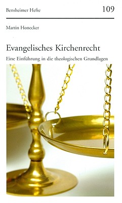 Evangelisches Kirchenrecht: Eine Einfuhrung in die theologischen Grundglagen (Bensheimer Hefte) [Paperback] Honecker, Martin