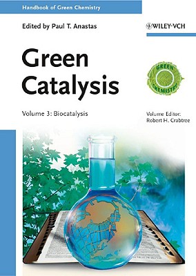 Green Catalysis: Biocatalysis (3) (Handbook of Green Chemistry)