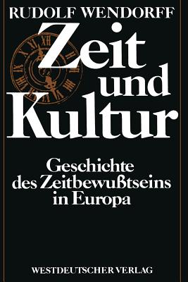 Zeit und Kultur: Geschichte des Zeitbewutseins in Europa (Delaware Edition)