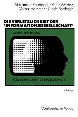 Die Verletzlichkeit der 'Informationsgesellschaft' (Sozialvertrgliche Technikgestaltung, Hauptreihe) (German Edition)