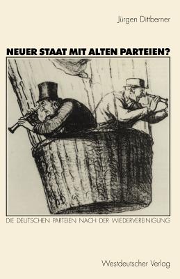 Neuer Staat mit alten Parteien: Die deutschen Parteien nach der Wiedervereinigung (German Edition)