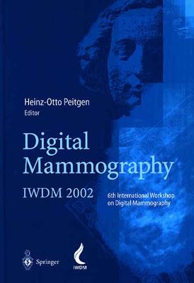 Digital Mammography: IWDM 2002 6th International Workshop on Digital Mammography