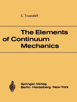 The Elements of Continuum Mechanics: Lectures given in August - September 1965 for the Department of Mechanical and Aerospace Engineering Syracuse University Syracuse, New York