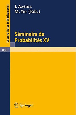 Sminaire de Probabilits XV. 1979/80: Avec table generale des exposes de 1966/67 a 1978/79 (Lecture Notes in Mathematics, 850) (French Edition)