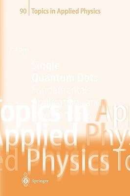 Single Quantum Dots: Fundamentals, Applications and New Concepts (Topics in Applied Physics, 90)