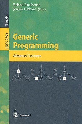 Generic Programming. Advanced Lectures (Lecture Notes in Computer Science 2793)