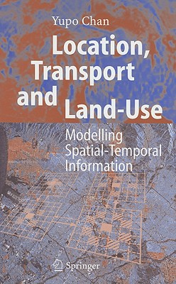 Location, Transport and Land-Use: Modelling Spatial-Temporal Information