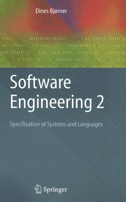 Software Engineering 2: Specification of Systems and Languages (Texts in Theoretical Computer Science. An EATCS Series)