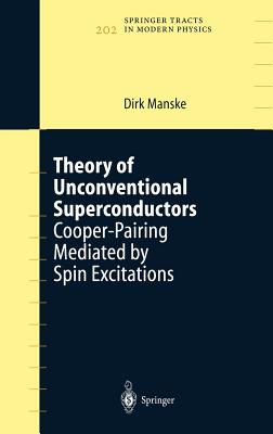 Theory of Unconventional Superconductors: Cooper-Pairing Mediated by Spin Excitations (Springer Tracts in Modern Physics, 202)