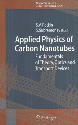Applied Physics of Carbon Nanotubes: Fundamentals of Theory, Optics and Transport Devices (NanoScience and Technology)