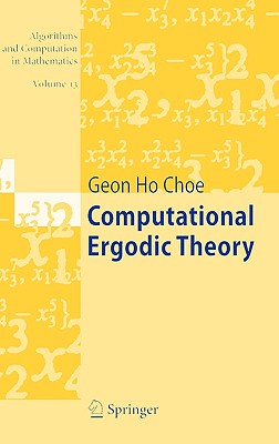 Computational Ergodic Theory (Algorithms and Computation in Mathematics, Vol. 13) (Algorithms and Computation in Mathematics (13))