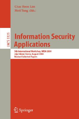 Information Security Applications: 5th International Workshop, WISA 2004, Jeju Island, Korea, August 23-25, 2004, Revised Selected Papers (Lecture Notes in Computer Science, 3325)