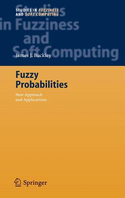 Fuzzy Probabilities: New Approach and Applications (Studies in Fuzziness and Soft Computing, 115)