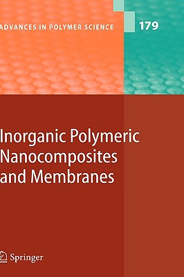 Inorganic Polymeric Nanocomposites and Membranes (Advances in Polymer Science, 179)