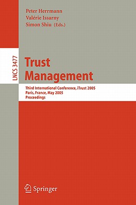 Trust Management: Third International Conference, iTrust 2005, Paris, France, May 23-26, 2005, Proceedings (Lecture Notes in Computer Science, 3477)