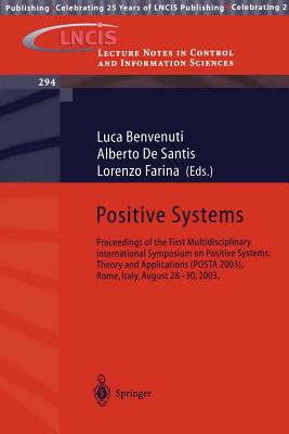 Positive Systems Preceedings of the First Multidisciplinary International Symposium on Positive Systems: Theory and Application (POSTA 2003), Rome, Italy, August 28 - 30 2003