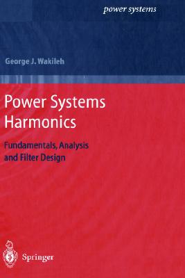 Power Systems Harmonics: Fundamentals, Analysis and Filter Design