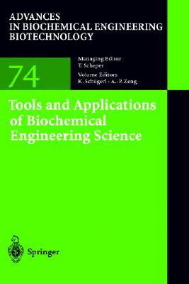 Tools and Applications of Biochemical Engineering Science (Advances in Biochemical Engineering/Biotechnology, 74)