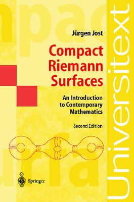 Compact Riemann Surfaces. an Introduction to Contemporary Mathematics (Universitext)