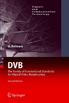 DVB: The Family of International Standards for Digital Video Broadcasting (Signals and Communication Technology)