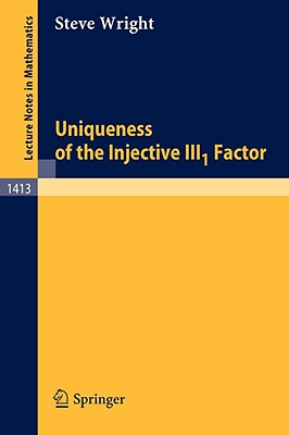 Uniqueness of the Injective III1 Factor (Lecture Notes in Mathematics)