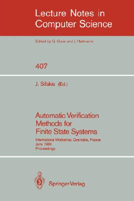 Automatic Verification Methods for Finite State Systems: International Workshop, Grenoble, France, June 12-14, 1989 Proceedings (Lecture Notes in Computer Science 407)