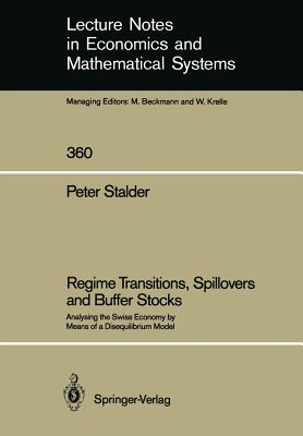 Regime Transitions, Spillovers and Buffer Stocks: Analysing the Swiss Economy by Means of a Disequilibrium Model (Lecture Notes in Economics and Mathematical Systems)