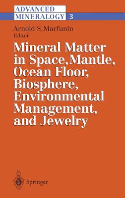 Advanced Mineralogy: Volume 3: Mineral Matter in Space, Mantle, Ocean Floor, Biosphere, Environmental Management, and Jewelry