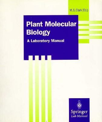 Plant Molecular Biology A Laboratory Manual (Springer Lab Manuals)