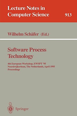 Software Process Technology: 4th European Workshop, EWSPT '95, Noordwijkerhout, The Netherlands, April 3-5, 1995 - Proceedings (Lecture Notes in Computer Science 913)