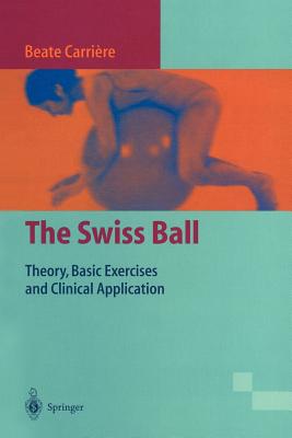 Image for The Swiss Ball: Theory, Basic Exercises and Clinical Applications
